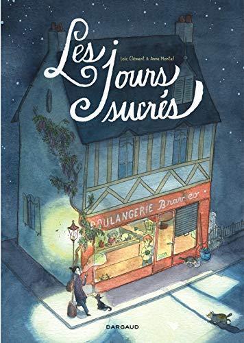 Anne Montel, Loïc Clément: Les jours sucrés (French language, 2016)