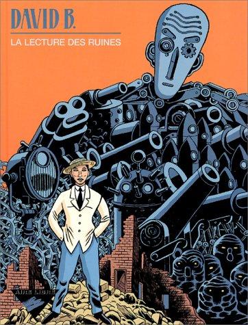 David B., B. David: La Lecture des ruines (Hardcover, Dupuis)