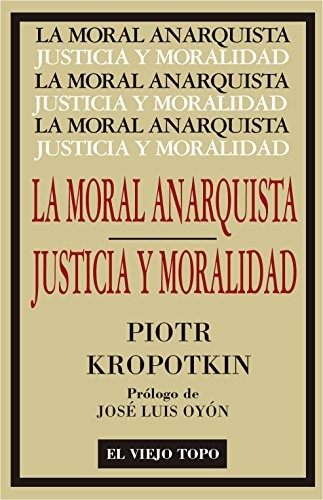 Peter Kropotkin, José Luis Oyón: La Moral Anarquista (Paperback, El Viejo Topo)