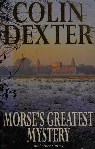 Colin Dexter: Morse's greatest mystery and other stories (1994)