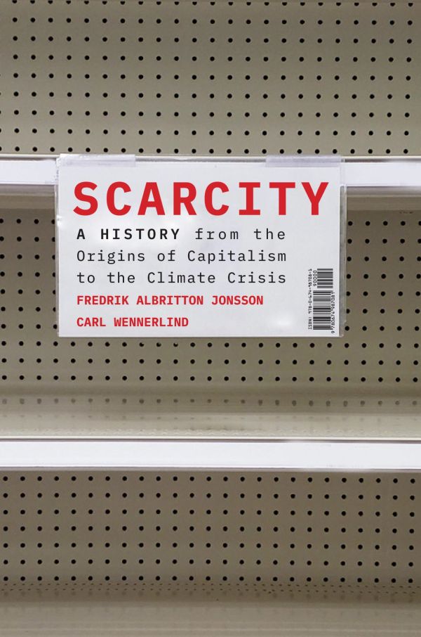 Fredrik Albritton Jonsson, Carl Wennerlind: Scarcity (2023, Harvard University Press)