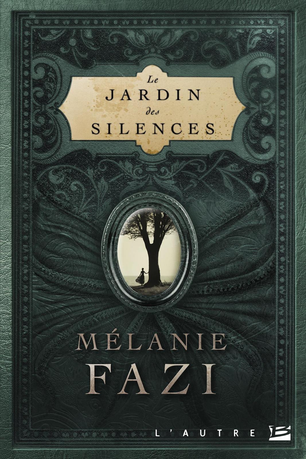 Mélanie Fazi: Le jardin des silences (French language, 2017, Bragelonne)