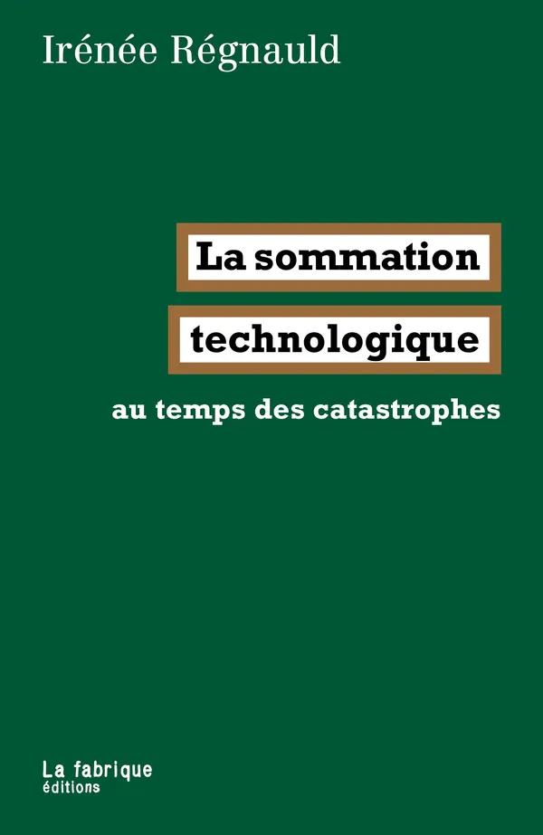 Irénée Régnauld: La sommation technologique (French language, 2026, La Fabrique)