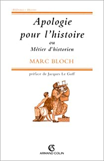 Marc Léopold Benjamin Bloch: Apologie pour l'histoire ou métier d'historien (Paperback, 2018, ARMAND COLIN)