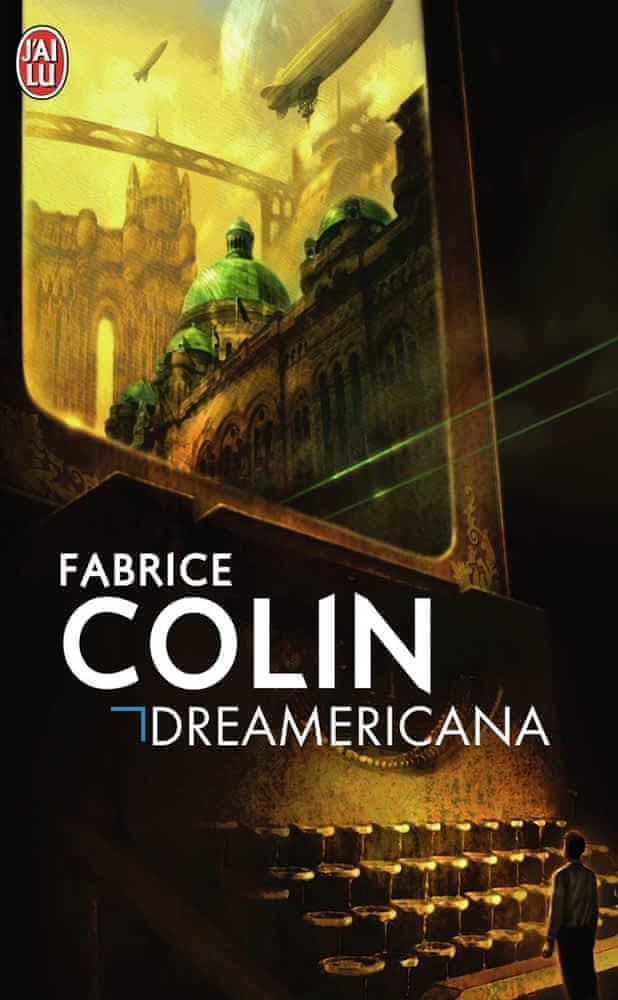 Fabrice Colin: Dreamericana (French language, 2009, J'ai Lu)