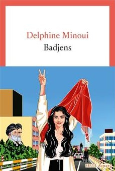 Delphine Minoui: Badjens (Français language, 2024, Seuil)