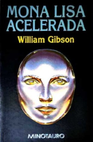 William Gibson: Mona Lisa Acelerada (Paperback, Spanish language, 1999, Minotauro)