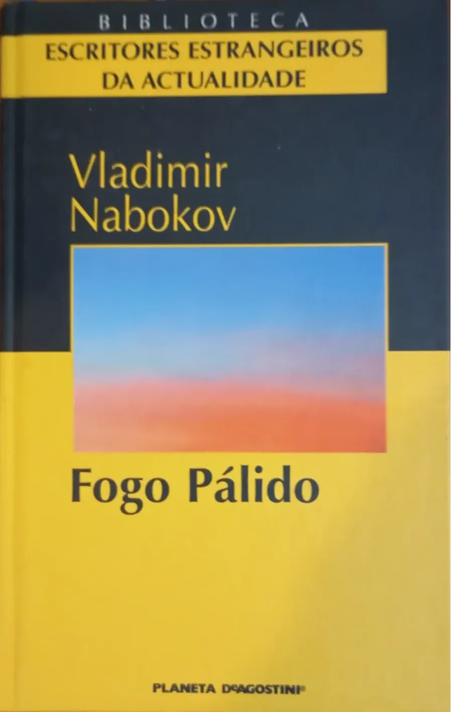 Vladimir Nabokov, Uwe friesel (Nachwort), Uwe Friesel, Robert Blumenfeld Marc Vietor: Fogo Pálido (Portuguese language, 2001, Planeta DeAgostini)