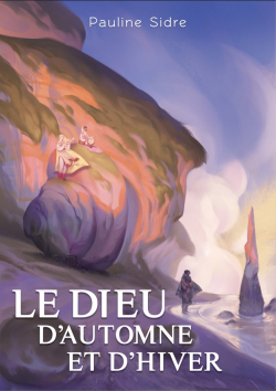 Pauline Sidre: Le dieu d'automne et d'hiver (Hardcover, Projets Sillex)