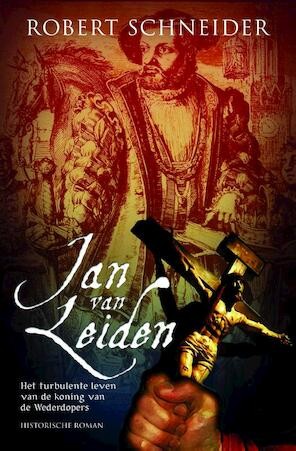 Robert Schneider: Jan van Leiden (Hardcover, Dutch language, 2008, Karakter)