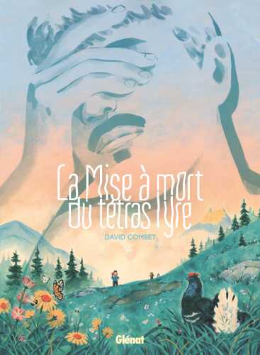 David Combet: La Mise à mort du tétras lyre (GraphicNovel, Glénât)
