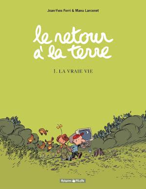 Jean-Yves Ferri, Emmanuel Larcenet: La vraie vie (French language, Dargaud)