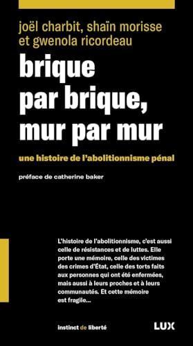 Joël Charbit, Gwénola Ricordeau, Shaïn Morisse: Brique par brique, mur par mur (Paperback, French language, 2024, Lux Éditeur)