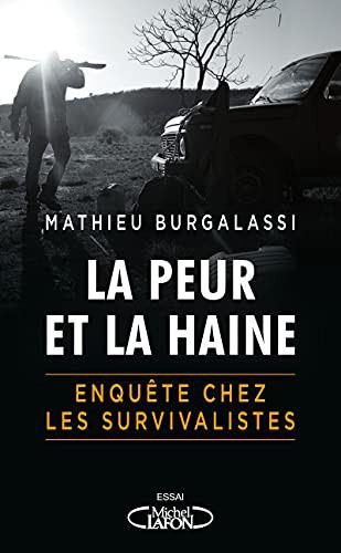 Mathieu Burgalassi: La peur et la haine - Enquête chez les survivalistes (Paperback, French language, MICHEL LAFON)