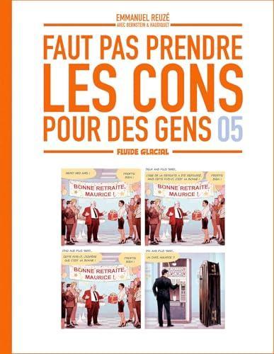 Emmanuel Reuzé, Jorge Bernstein, Vincent Haudiquet: Faut pas prendre les cons pour des gens 05 (Hardcover, français language, 2024, Fluide Glacial)