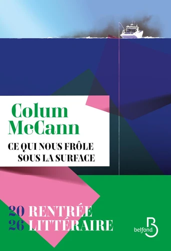 Colum McCann: Ce qui nous frôle sous la surface (Paperback, French language, 2026, Belfond)