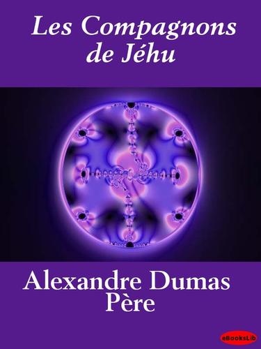 Alexandre Dumas: Les Compagnons de Jehu (EBook, French language, 2009, eBooksLib)