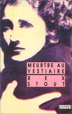 Rex Stout: Meurtre au vestiaire (Paperback, 1988, Rivages)