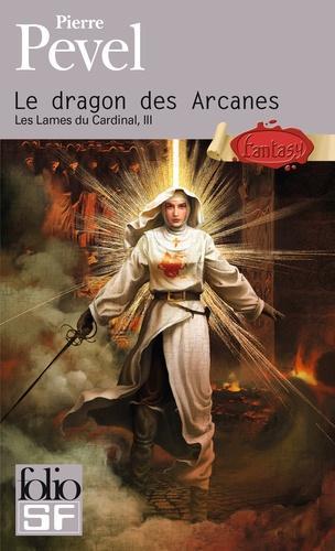 Pierre Pevel: Les Lames du Cardinal, Tome 3 : Le Dragon des Arcanes (French language, 2014, Éditions Gallimard)