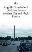Angelika Schrobsdorff: Die kurze Stunde zwischen Tag und Nacht. Roman. (Paperback, German language, Dtv)