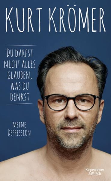 Kurt Krömer: Du darfst nicht alles glauben, was du denkst (Hardcover, german language, Kiepenheuer & Witsch)