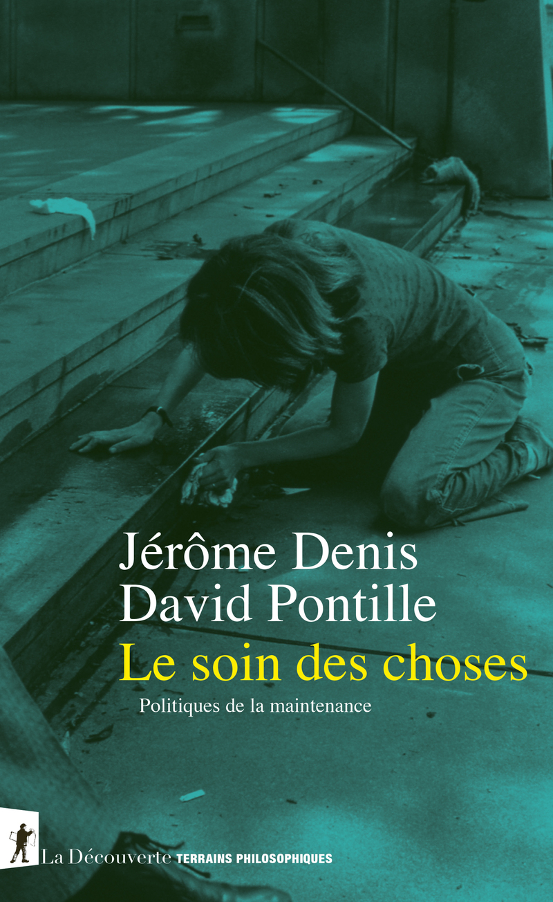 Jérôme Denis: Le soin des choses (French language, La découverte)