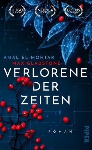 Amal El-Mohtar, Max Gladstone: Verlorene der Zeiten (German language, 2022, Piper Verlag)