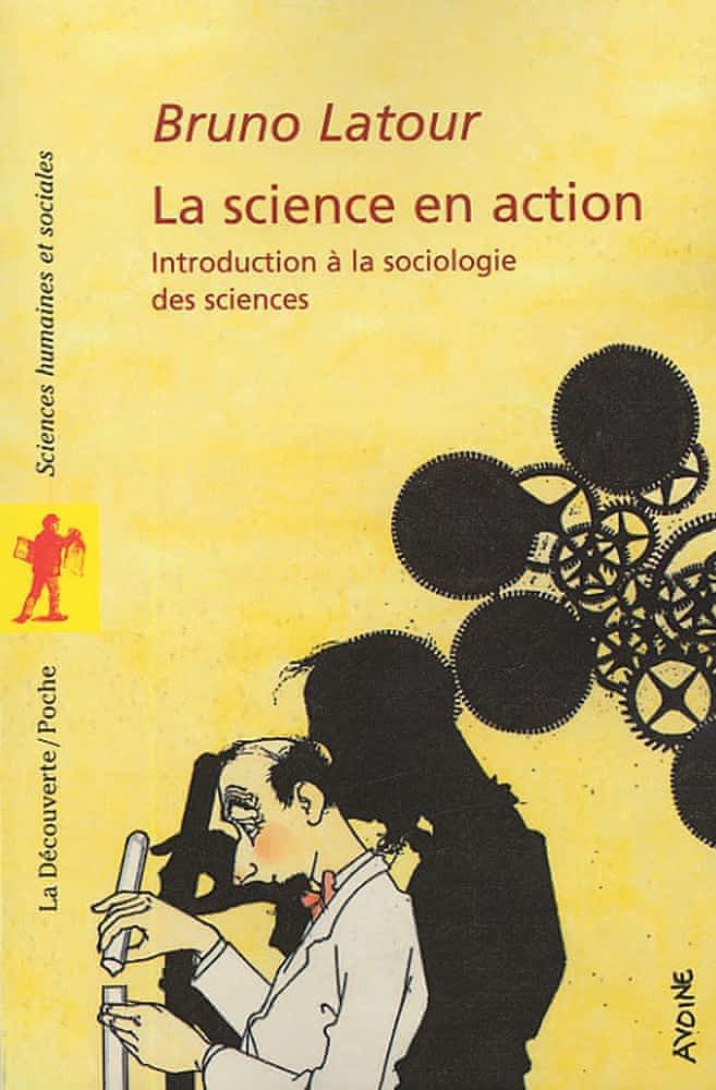 Bruno Latour: La science en action : introduction à la sociologie des sciences (French language, 2005)