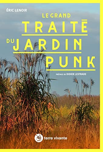 Eric Lenoir: Le grand traité du jardin punk (Paperback, TERRE VIVANTE)