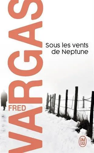 Fred Vargas: Sous les vents de Neptune (French language, 2008, J'ai Lu)