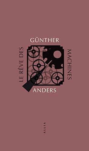 Günther Anders: Le rêve des machines (French language, 2022, Éditions Allia)