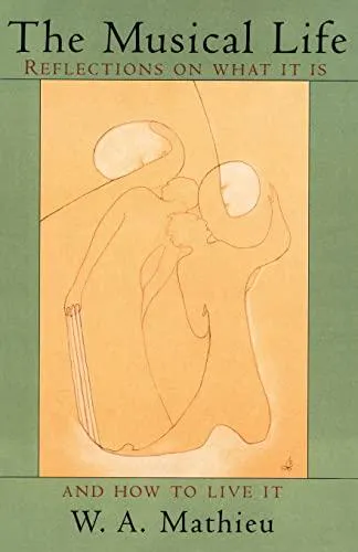 W. A. Mathieu: The musical life (1994)