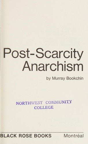 Murray Bookchin: Post-scarcity anarchism (1977, Black Rose Books, Black Rose Books Ltd., BLACK ROSE BOOKS)