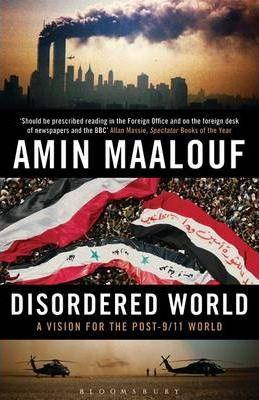 Amin Maalouf: Disordered World (Paperback, 2012, Bloomsbury Publishing Plc)