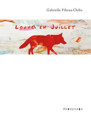 Gabrielle Filteau-Chiba: Louve en juillet (French language, 2025, Dépaysage)