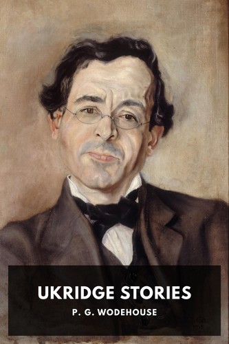 P. G. Wodehouse: Ukridge Stories (2020, Standard Ebooks)