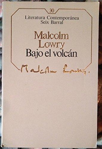 Malcolm Lowry: Bajo el volcán (Spanish language, 2013, Seix i Barral)