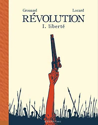 Younn Locard, Florent Grouazel: Révolution. 1, Liberté (French language, 2019, Actes Sud)