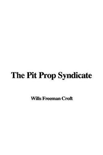 Freeman Wills Crofts: The Pit Prop Syndicate (Paperback, IndyPublish)