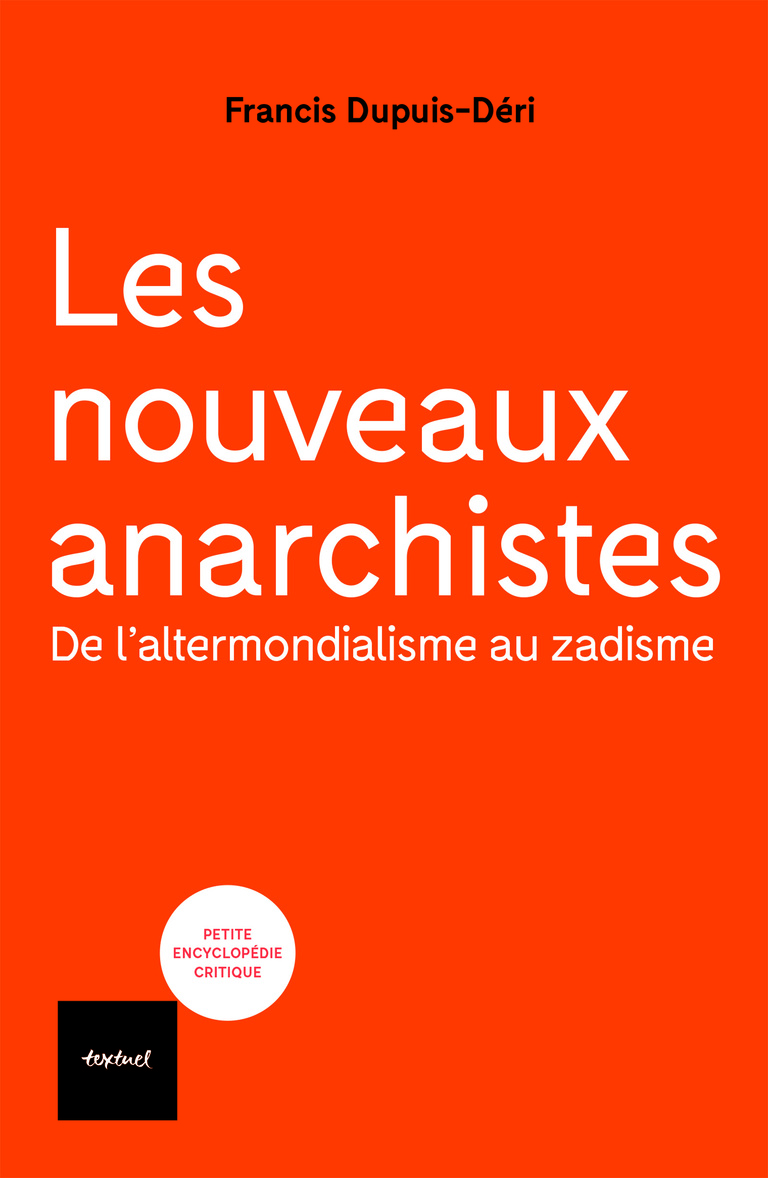 Francis Dupuis-Déri: Les nouveaux anarchistes (French language, 2019, Éditions Textuel)