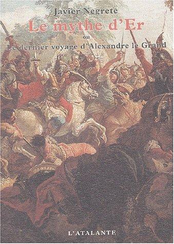 Javier Negrete, Christophe Josse: Le Mythe d'Er ou Le dernier voyage d'Alexandre le Grand (Paperback, French language, L'Atalante)