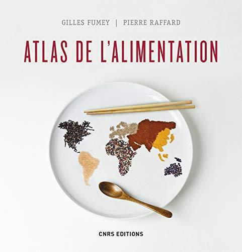 Pierre Raffard, Gilles Fumey: Atlas de l'alimentation (French language, 2018, CNRS Éditions)