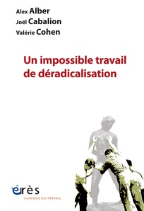 Alex Alber: Un impossible travail de déradicalisation (French language, 2020, Érès éditions)