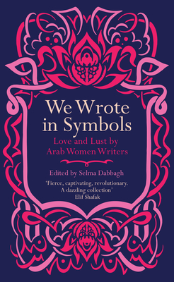 Selma Dabbagh: We Wrote in Symbols (2021, Saqi Books)