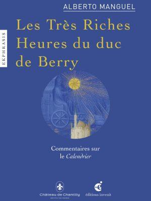 Alberto Manguel: Les Très Riches Heures du Duc de Berry (french language, Invenit)