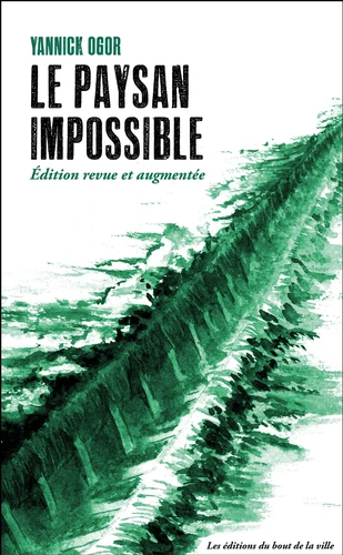 Yannick Ogor: Le paysan impossible (Paperback, Français language, 2023, Du Bout de la Ville)