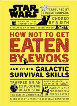 Christian Blauvelt: Star Wars How Not to Get Eaten by Ewoks and Other Galactic Survival Skills (EBook, 2019, Dorling Kindersley Ltd)