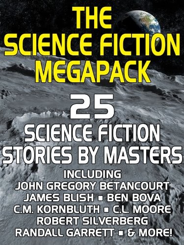 Robert Silverberg, Lester del Rey, Samuel R. Delany, Randall Garrett, Frederic Brown, John Gregory Betancourt, Ben Bova, Reginald Bretnor, James Blish, Philip K. Dick: The Science Fiction MEGAPACK ®: 25 Classic Science Fiction Stories (Wildside Press)