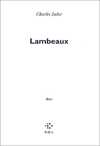 Charles Juliet: Lambeaux (French language, 1995, P.O.L., P.O.L)