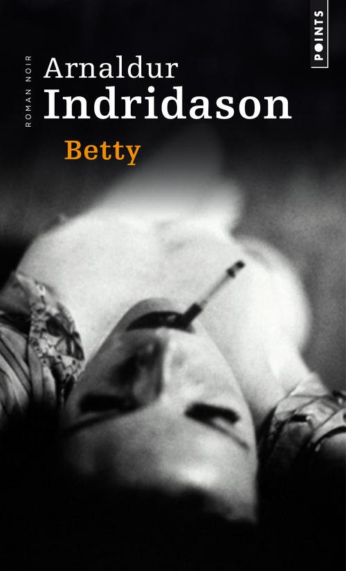 Arnaldur Indriðason: Bettý (French language, 2012, Éditions Points)